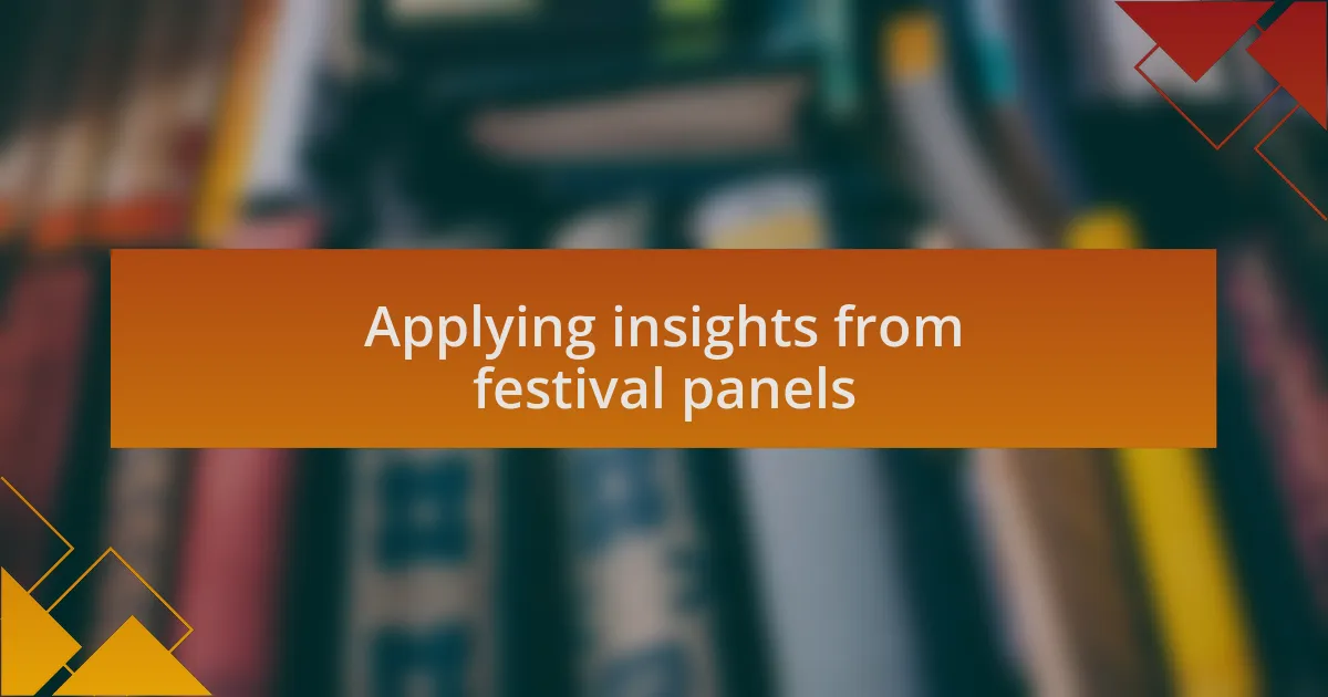 Applying insights from festival panels