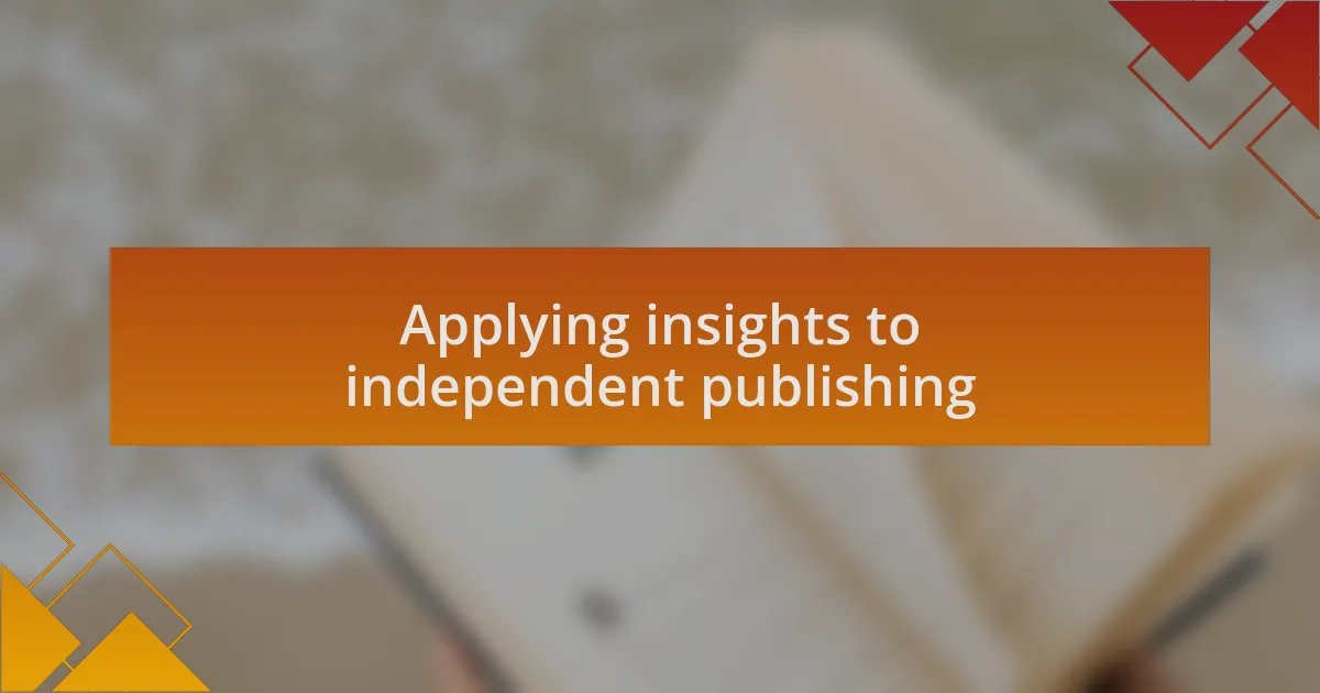 Applying insights to independent publishing