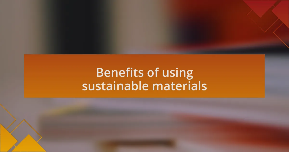 Benefits of using sustainable materials