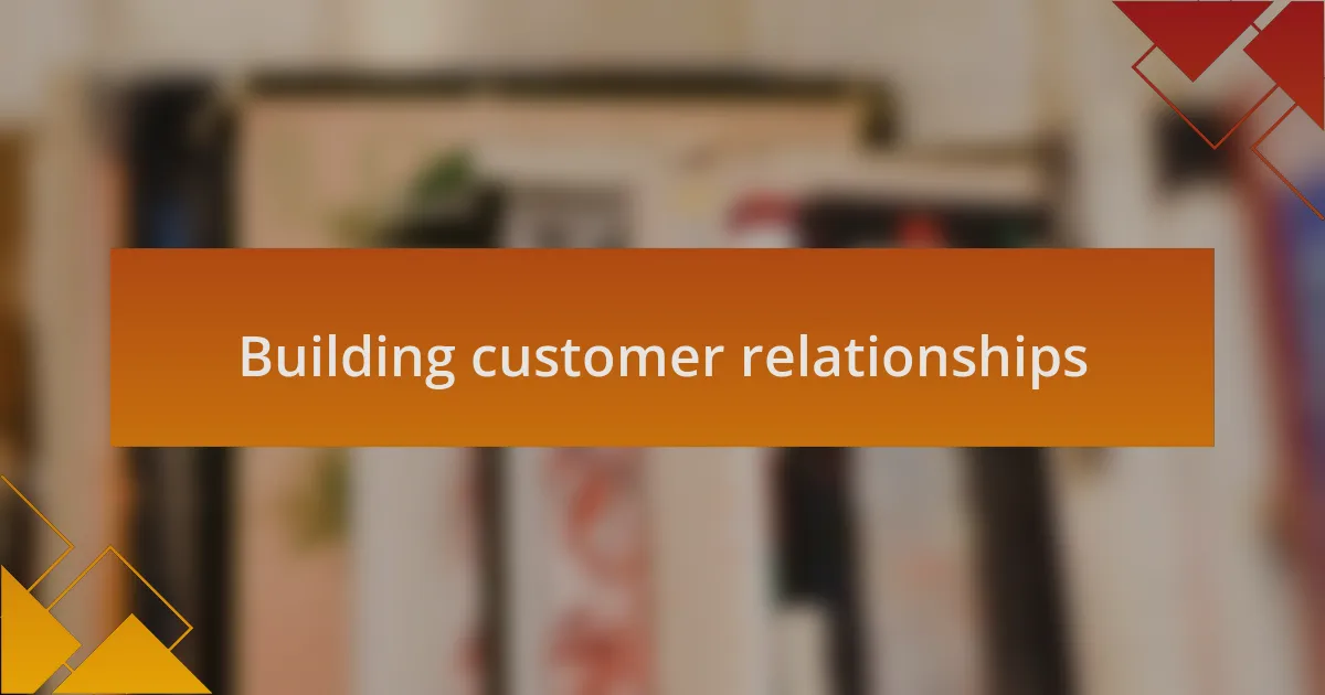 Building customer relationships