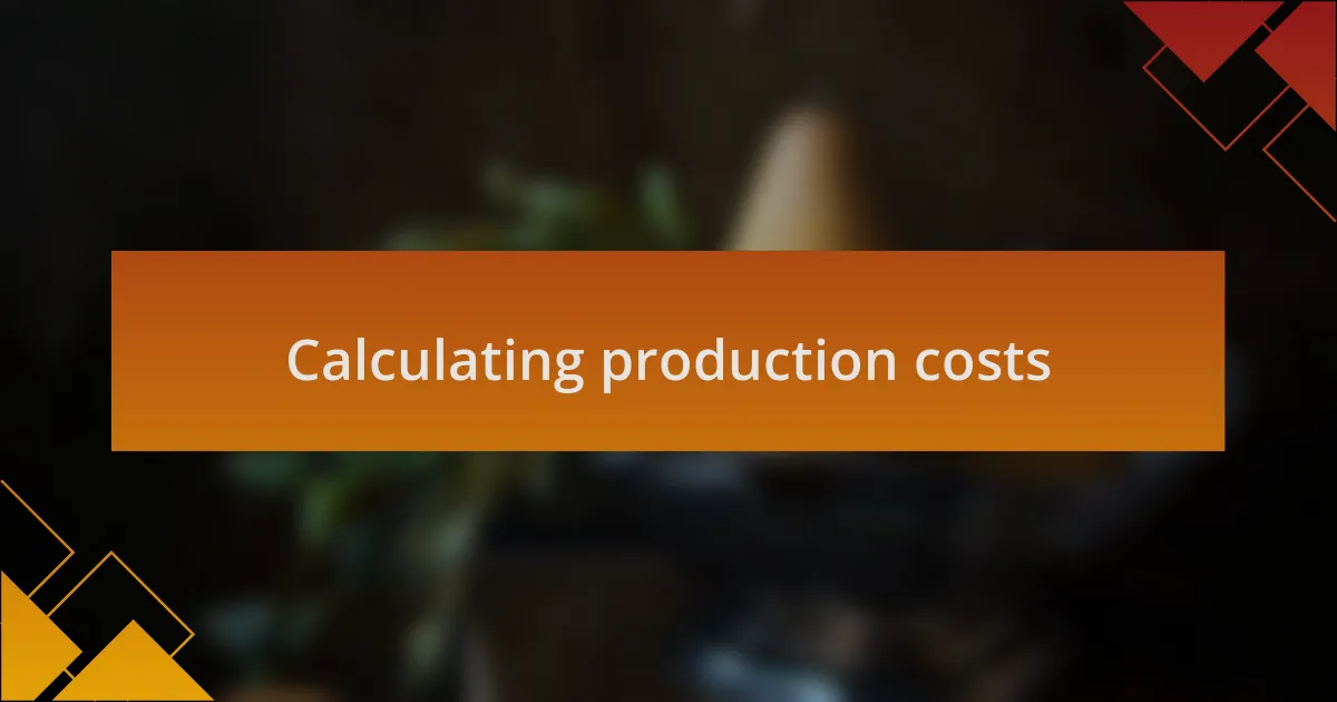 Calculating production costs