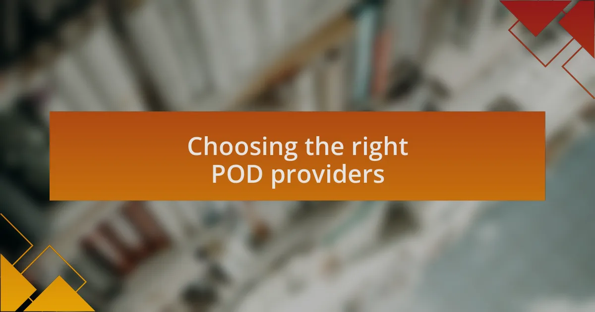 Choosing the right POD providers
