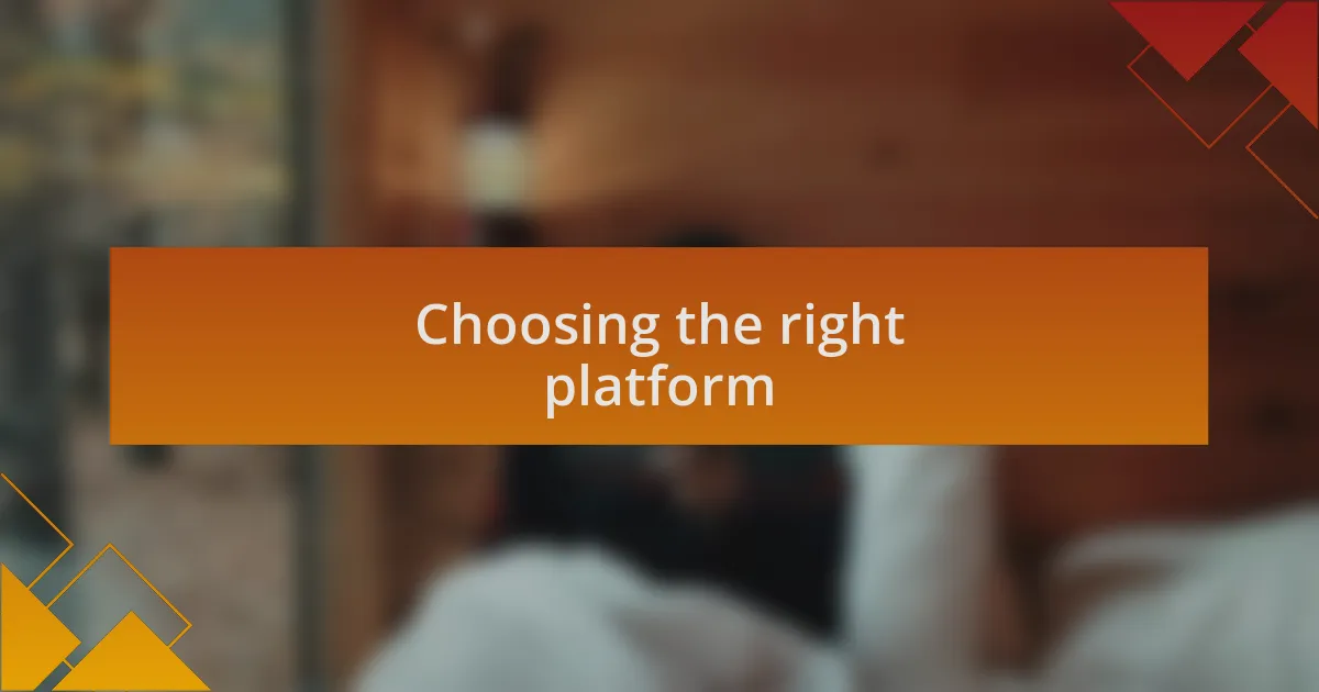 Choosing the right platform