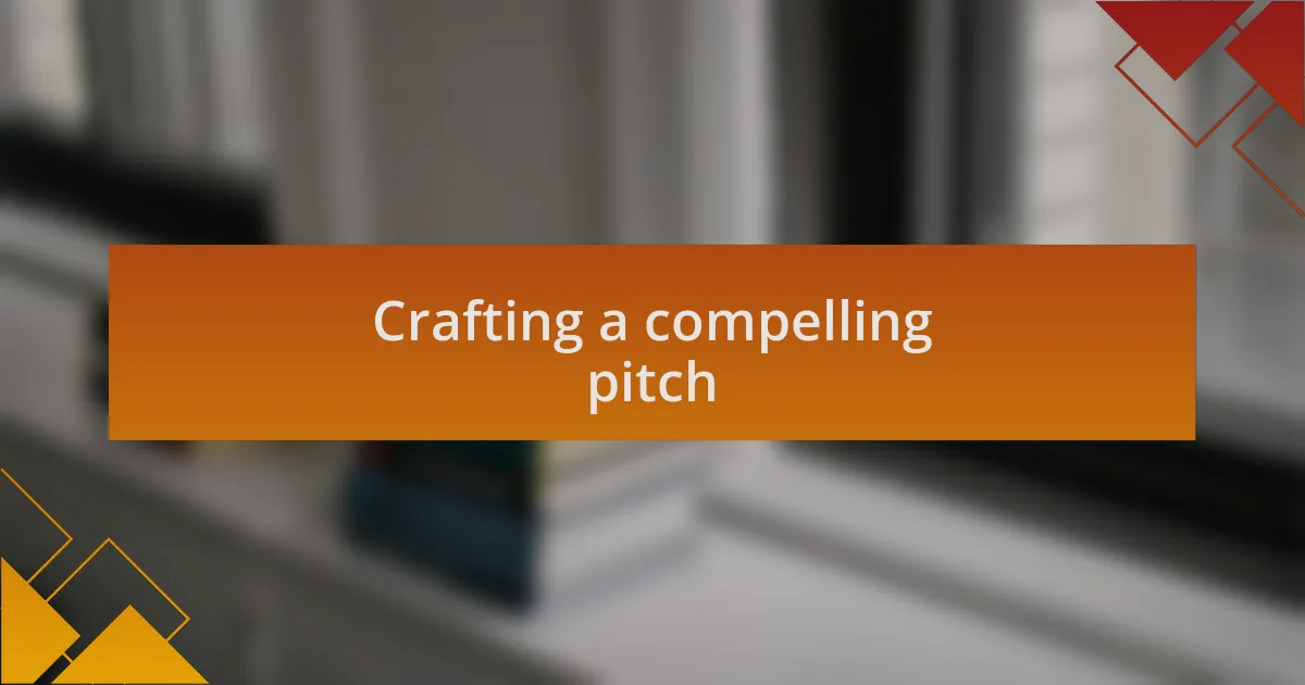 Crafting a compelling pitch