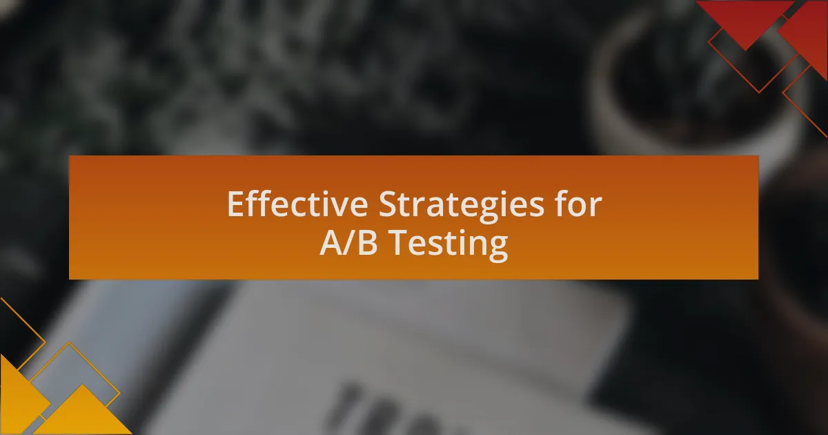 Effective Strategies for A/B Testing