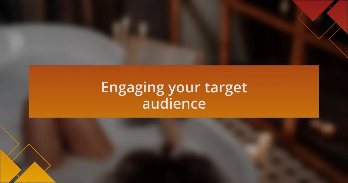 Engaging your target audience