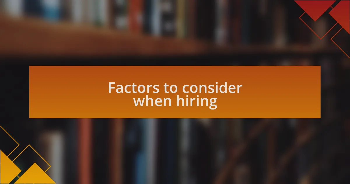 Factors to consider when hiring