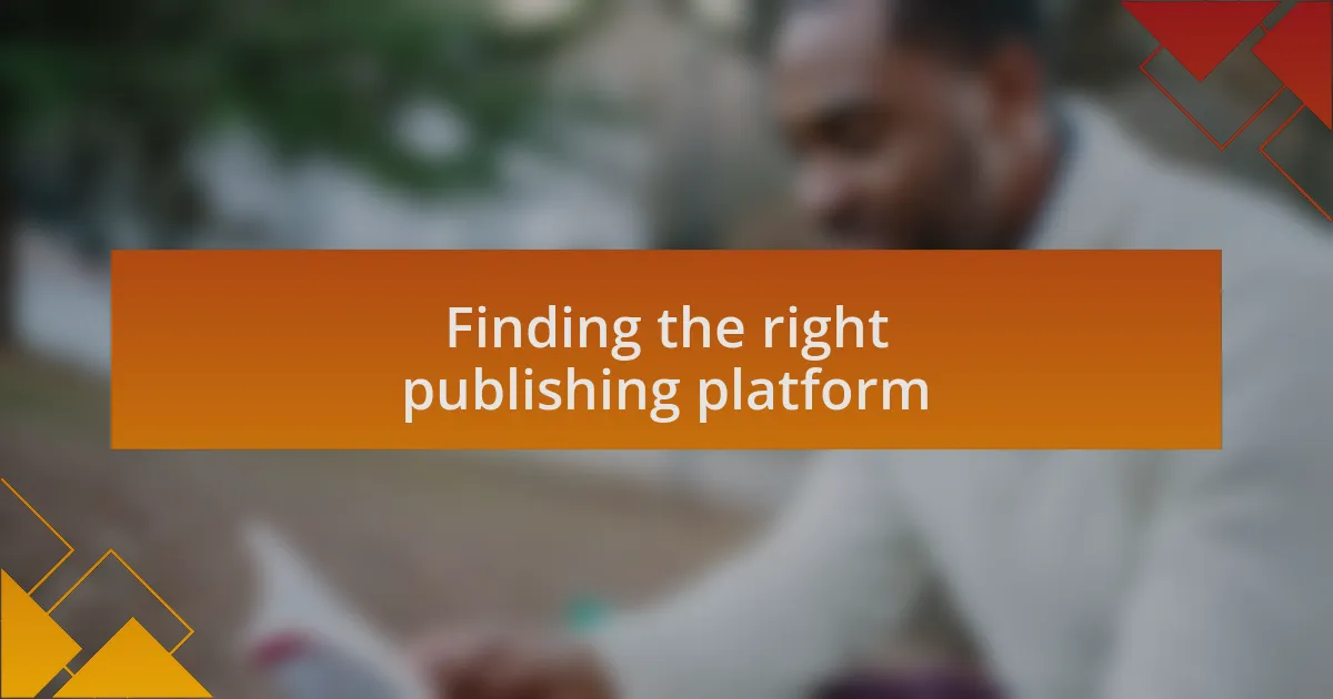 Finding the right publishing platform