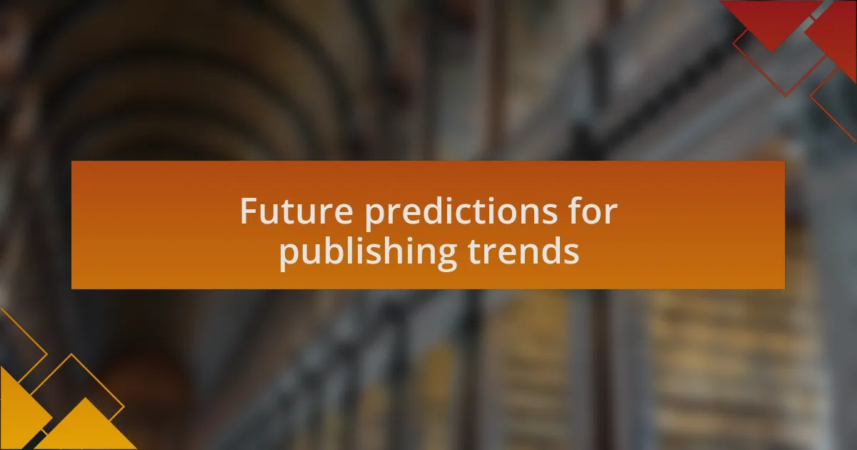 Future predictions for publishing trends