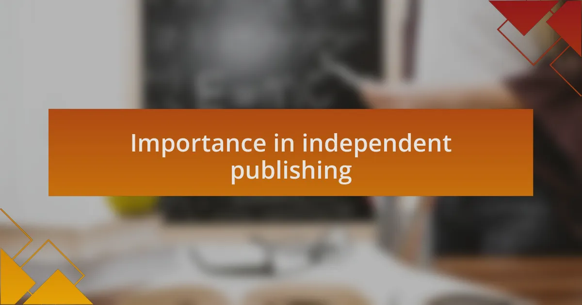 Importance in independent publishing