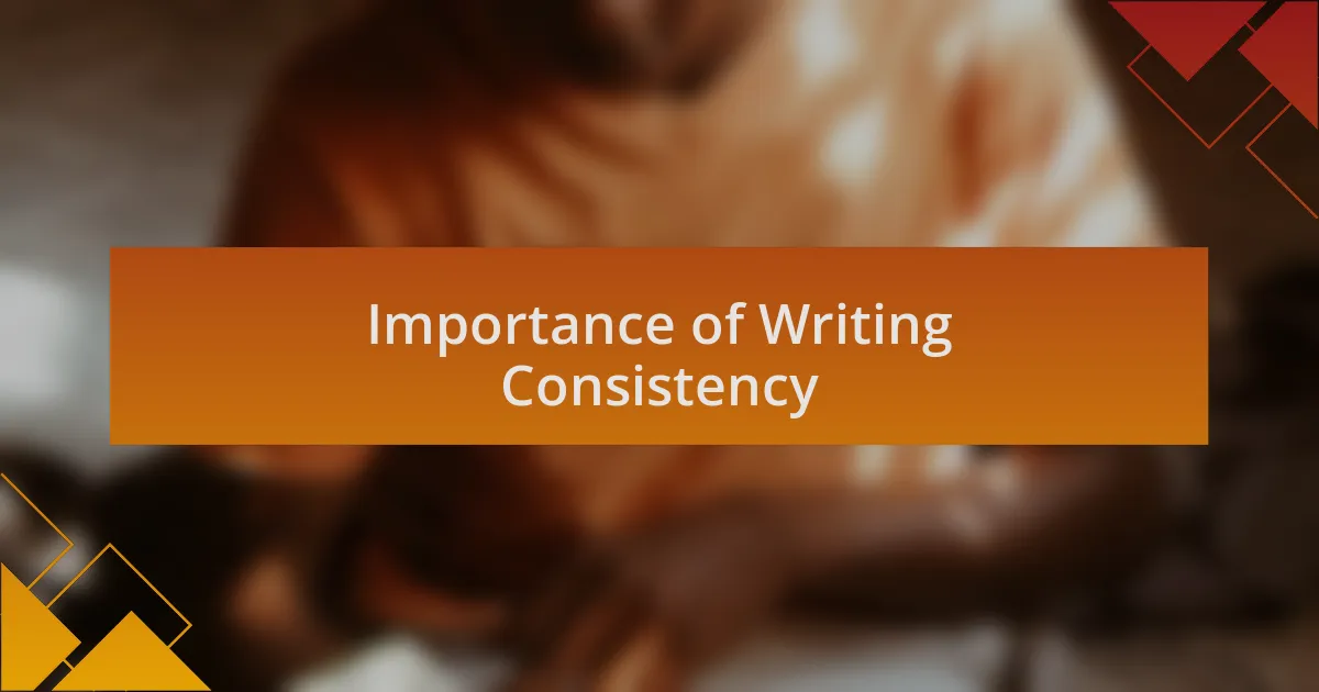 Importance of Writing Consistency