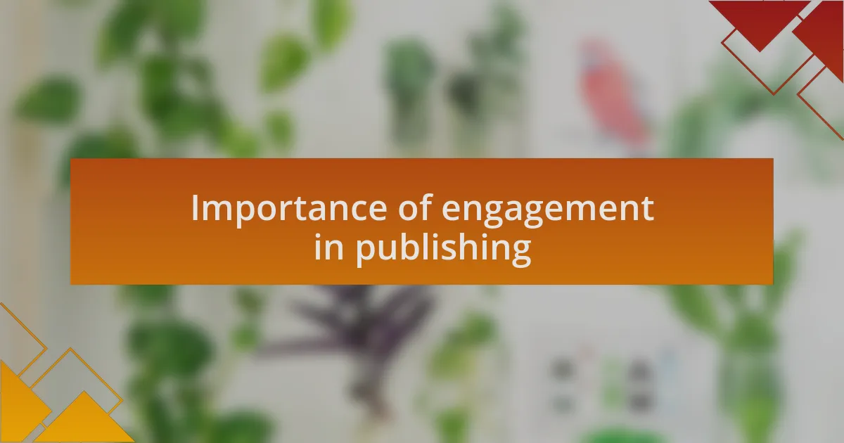 Importance of engagement in publishing