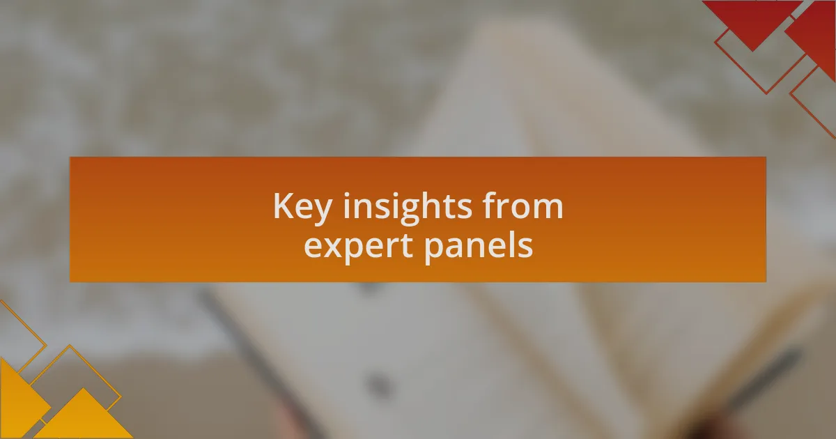 Key insights from expert panels