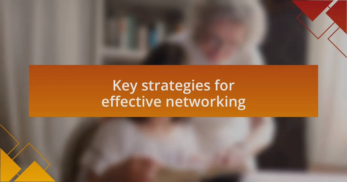 Key strategies for effective networking