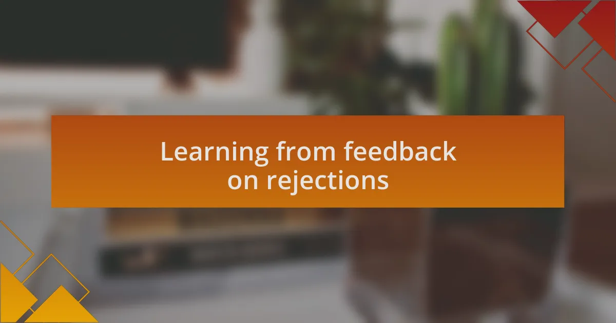 Learning from feedback on rejections