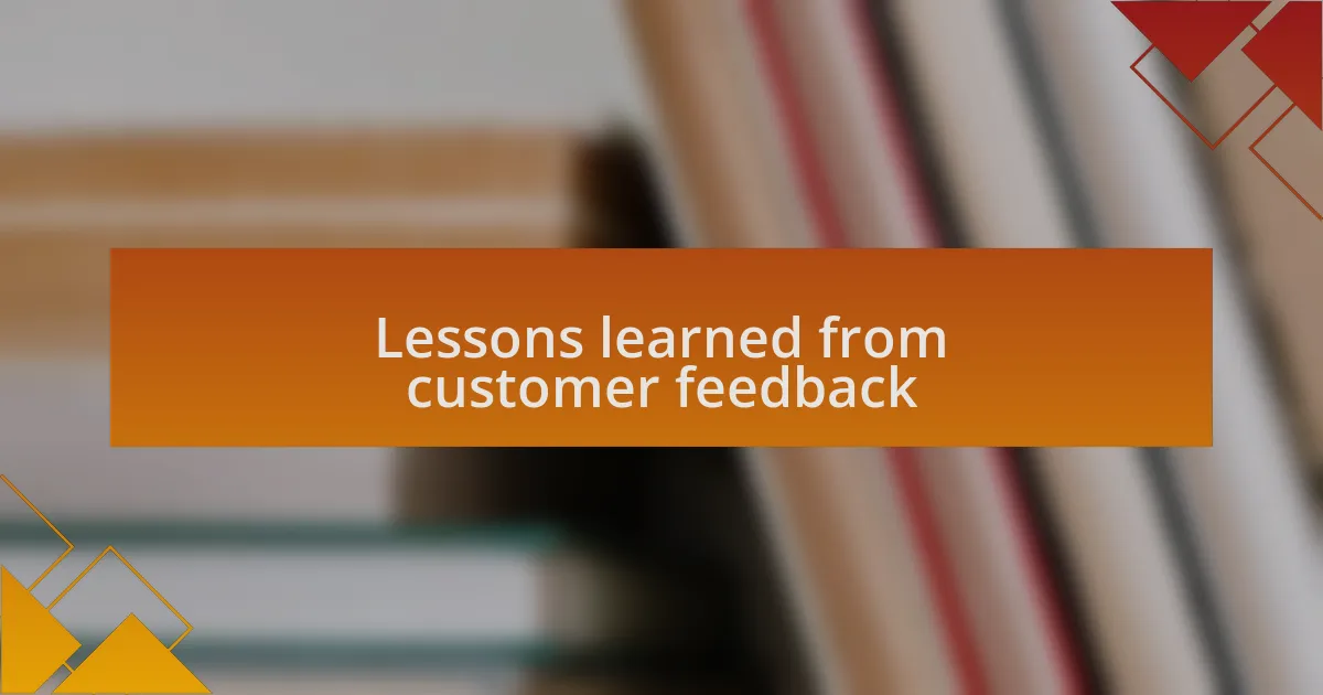 Lessons learned from customer feedback