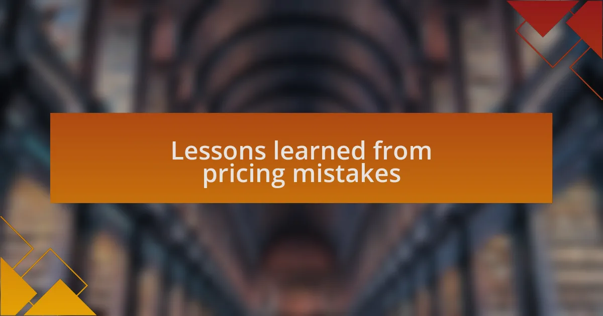 Lessons learned from pricing mistakes