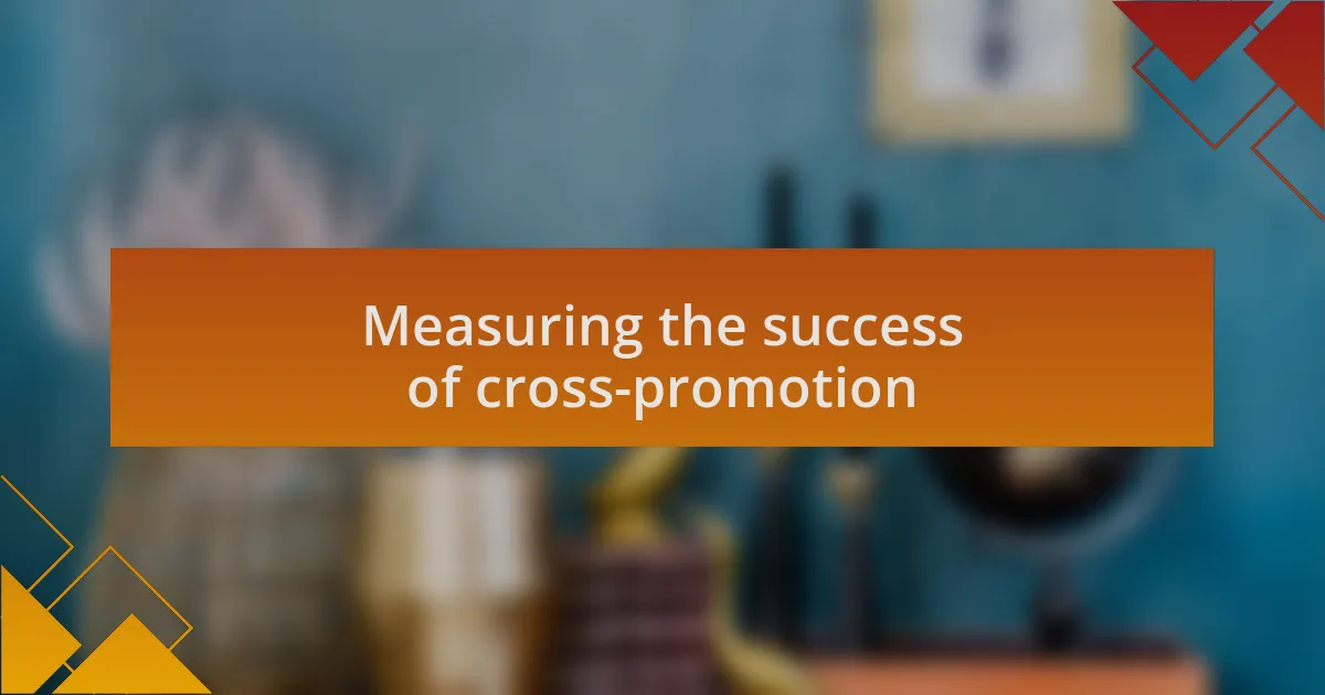 Measuring the success of cross-promotion