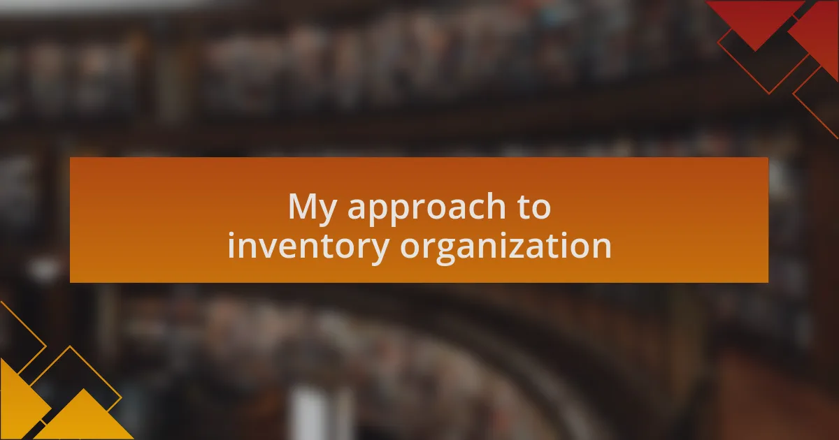 My approach to inventory organization