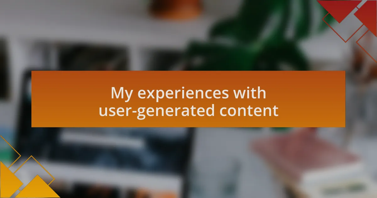 My experiences with user-generated content