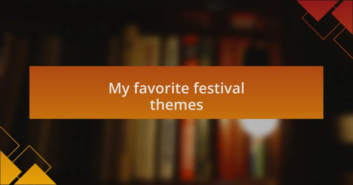 My favorite festival themes