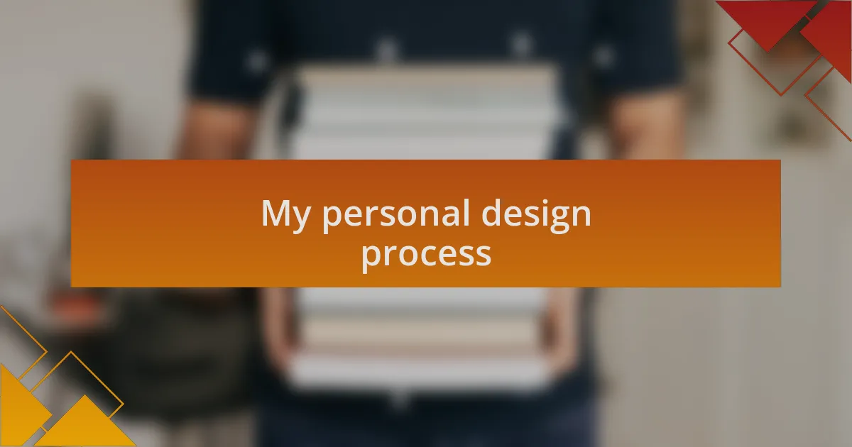 My personal design process