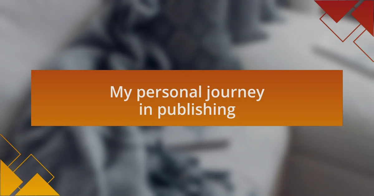 My personal journey in publishing