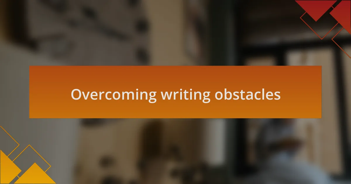 Overcoming writing obstacles