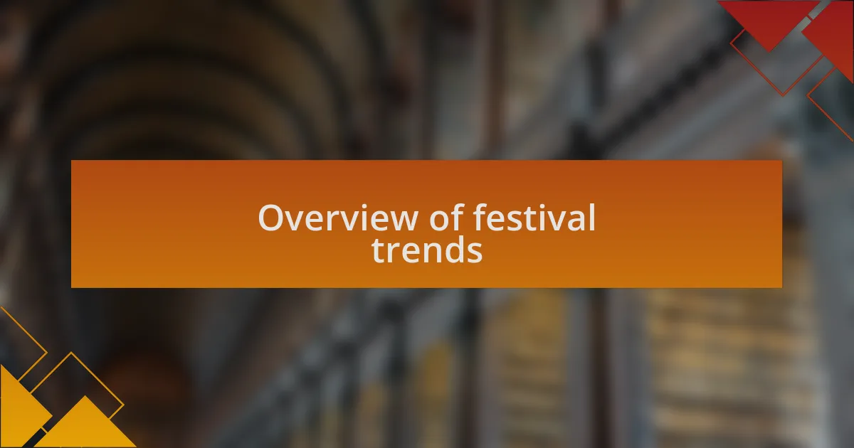 Overview of festival trends