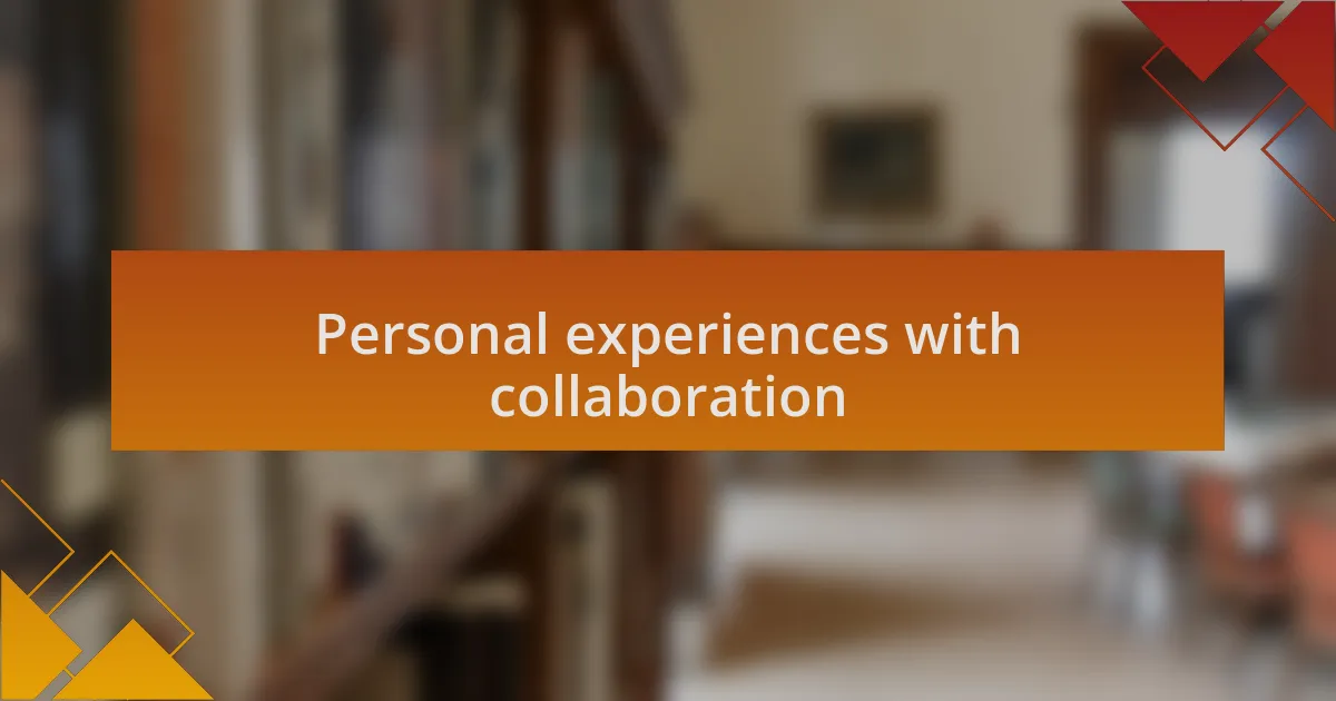 Personal experiences with collaboration