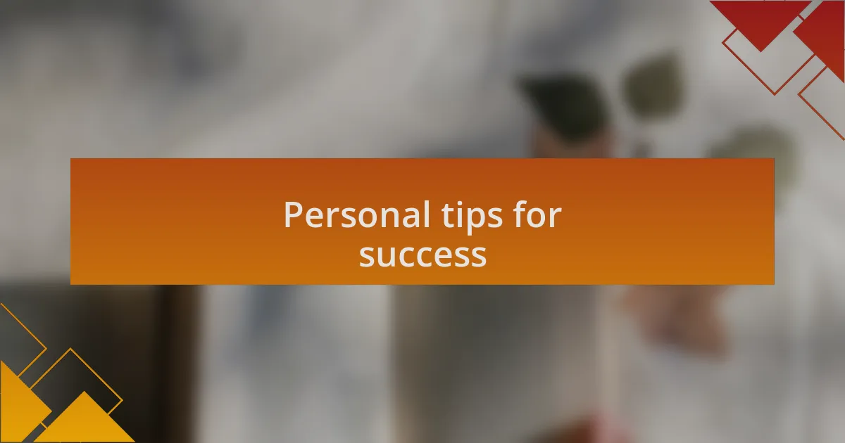 Personal tips for success