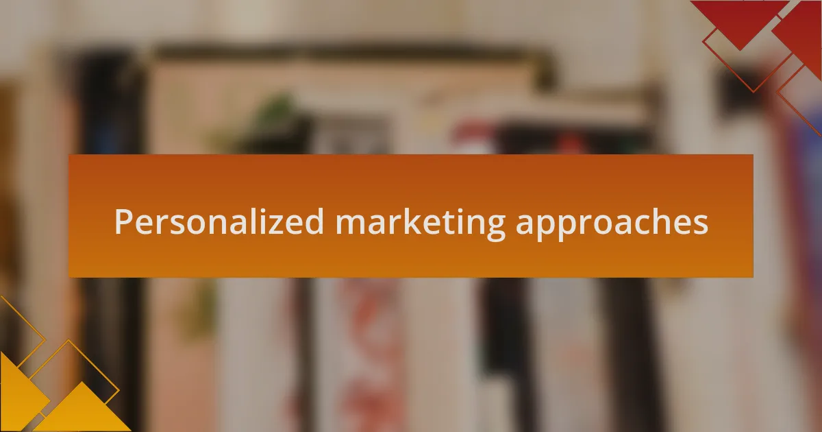 Personalized marketing approaches