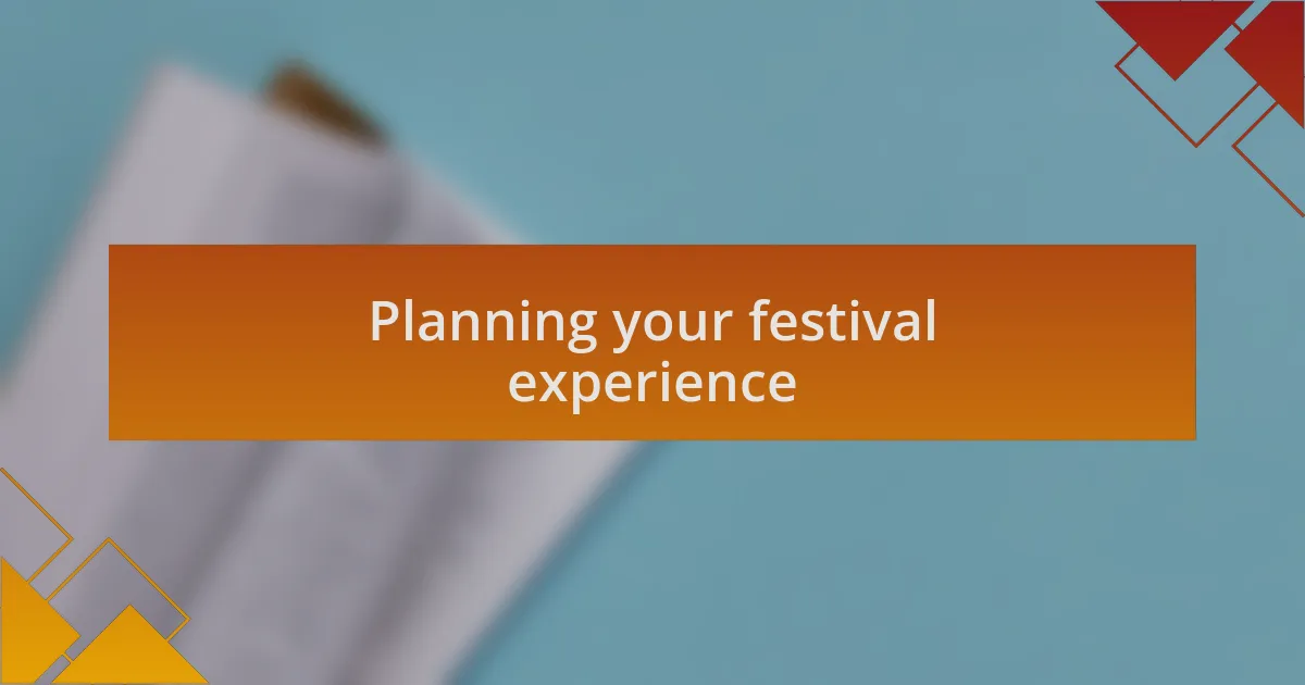 Planning your festival experience