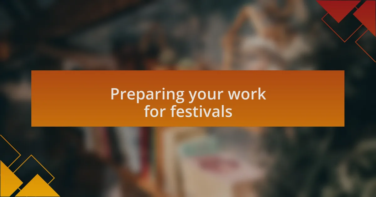 Preparing your work for festivals