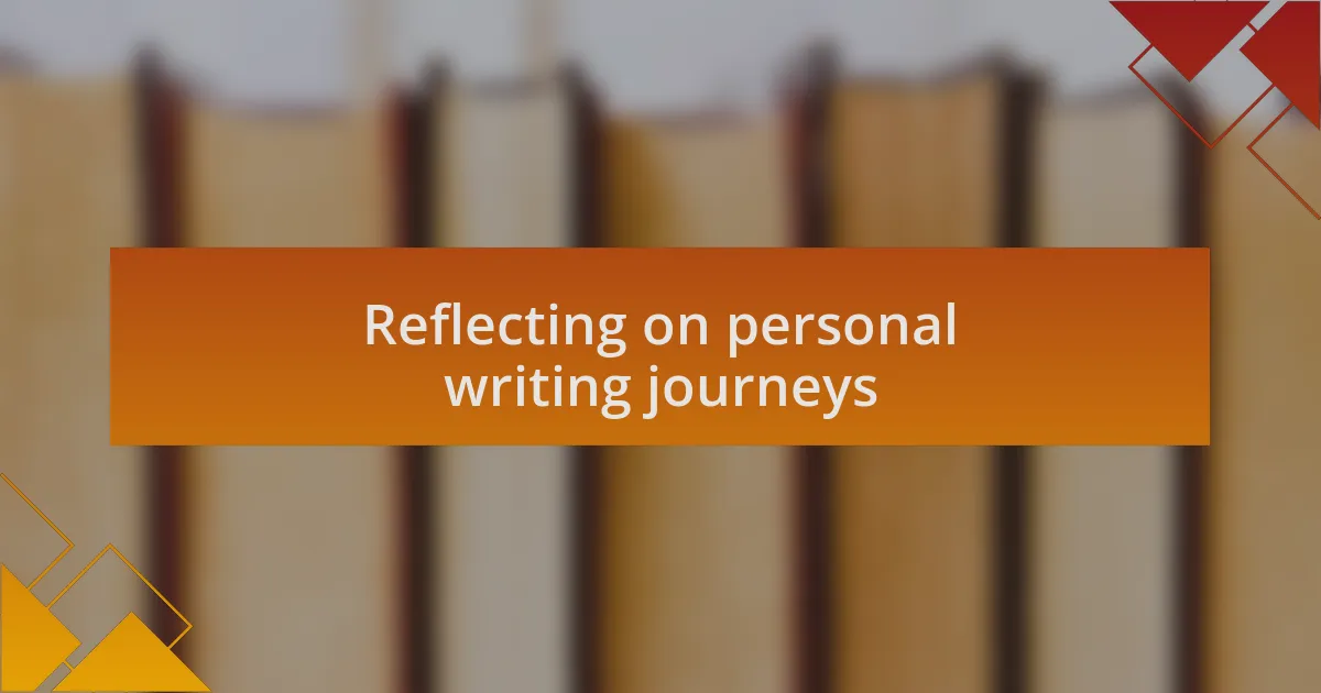 Reflecting on personal writing journeys