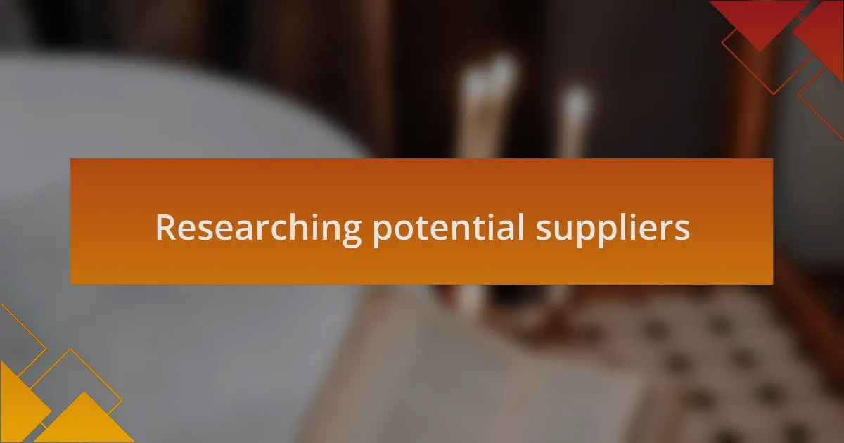 Researching potential suppliers