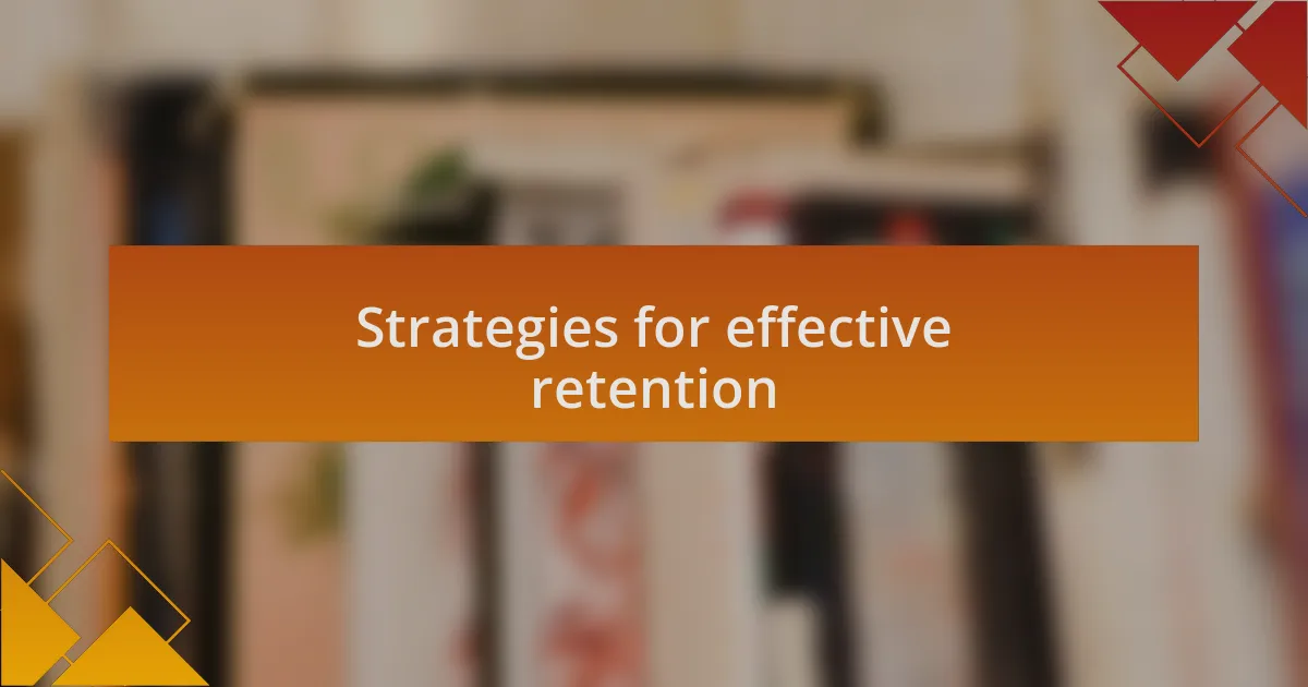 Strategies for effective retention