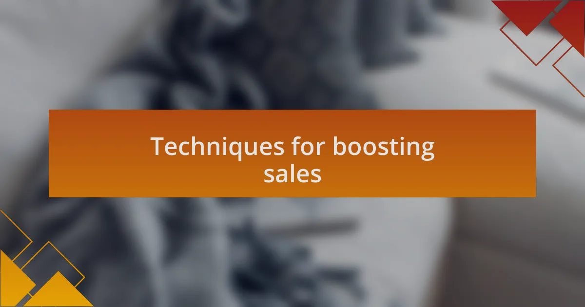 Techniques for boosting sales