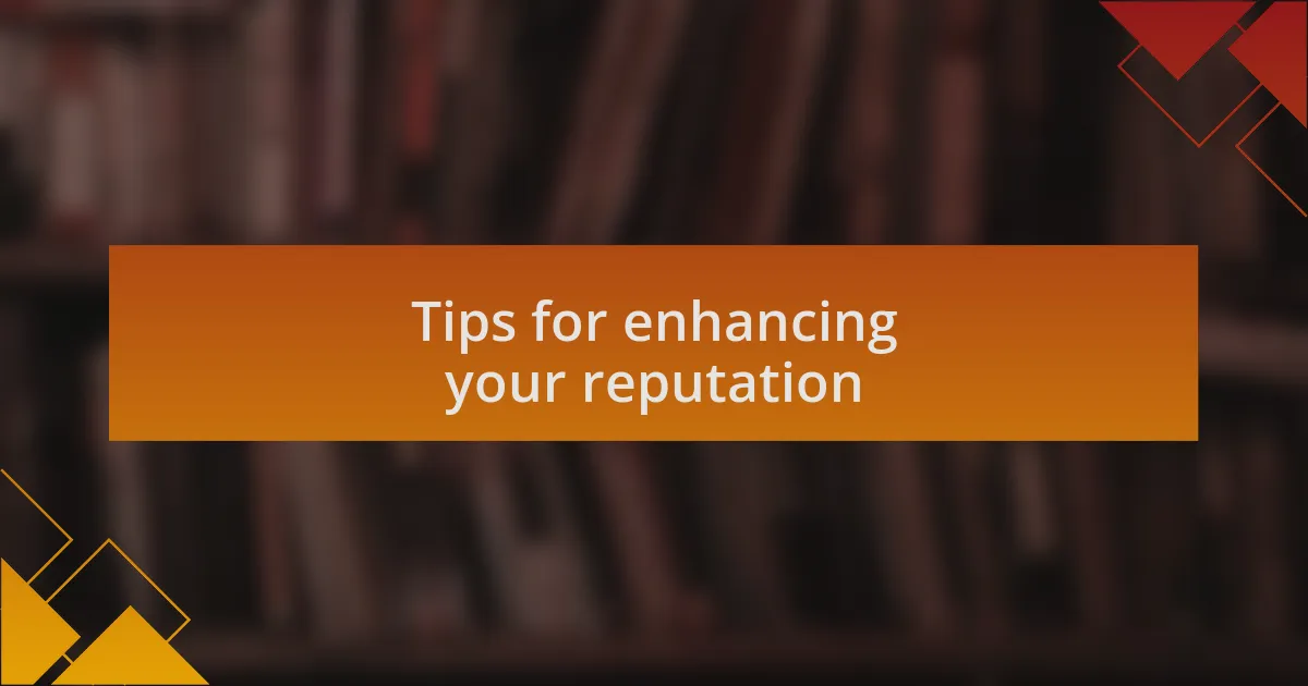 Tips for enhancing your reputation