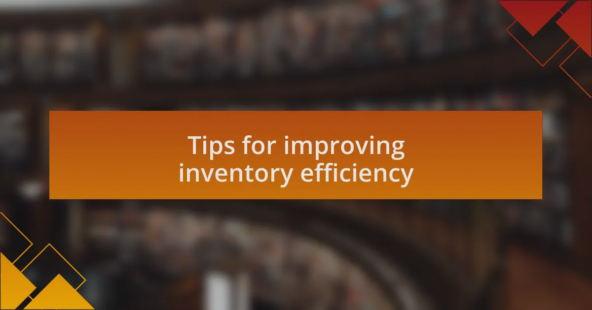 Tips for improving inventory efficiency