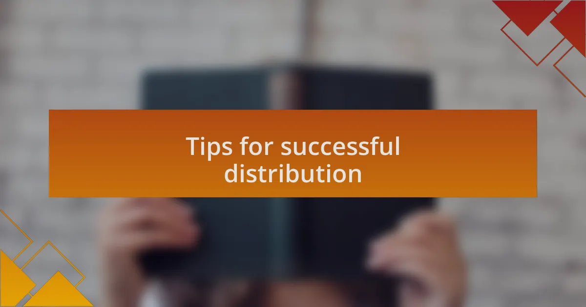 Tips for successful distribution