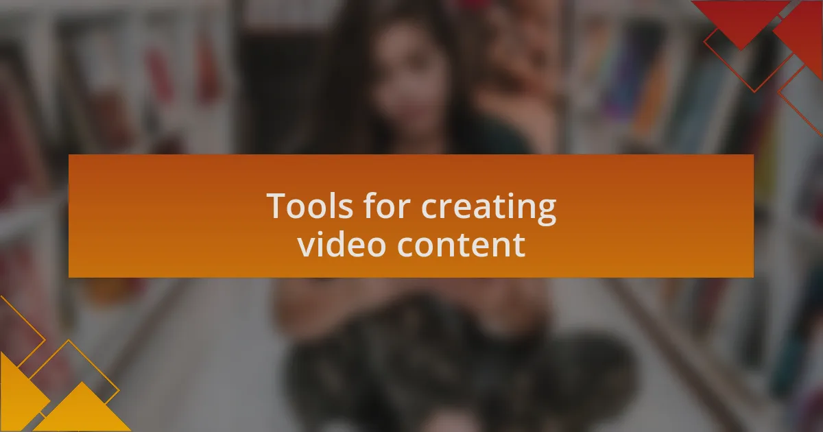 Tools for creating video content