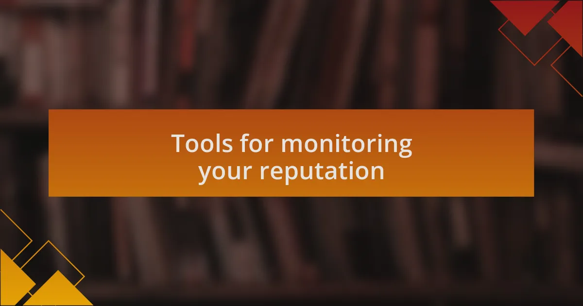 Tools for monitoring your reputation