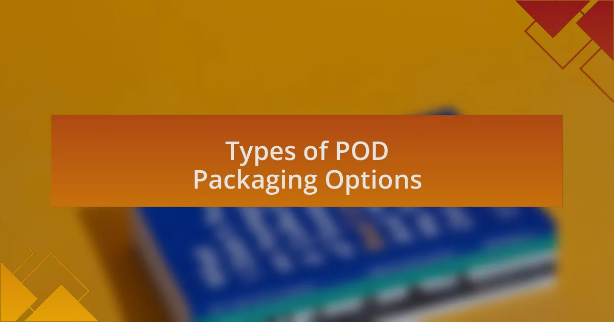 Types of POD Packaging Options