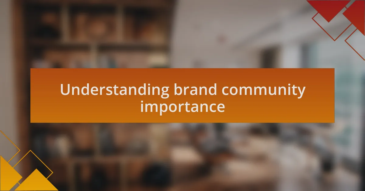 Understanding brand community importance