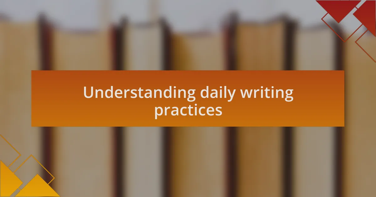 Understanding daily writing practices