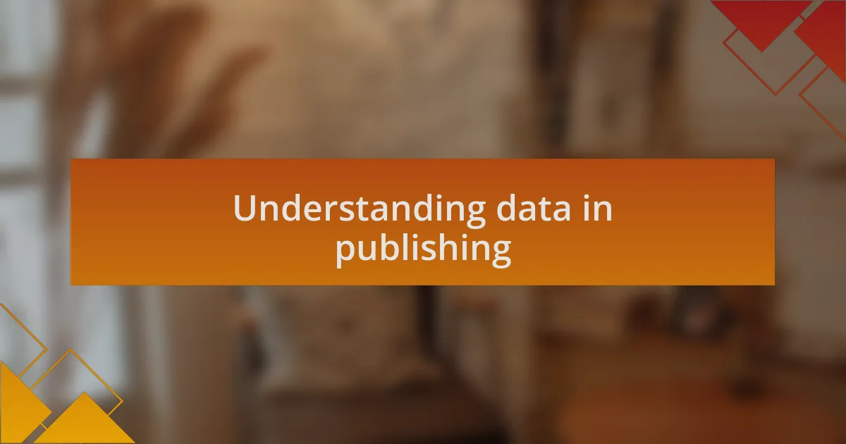 Understanding data in publishing