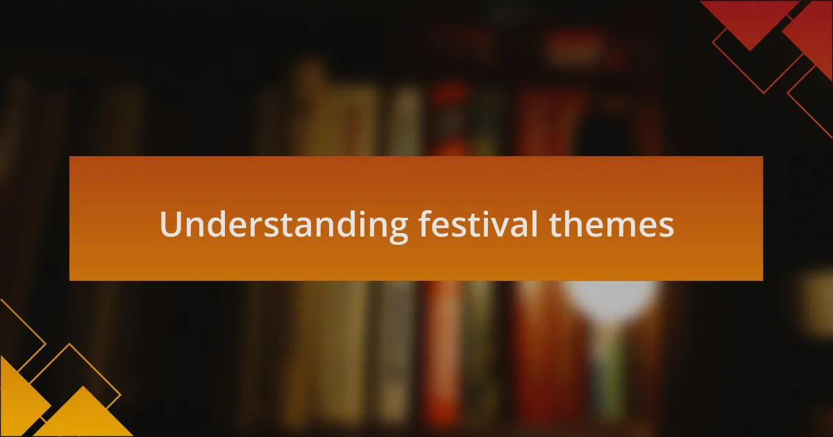 Understanding festival themes