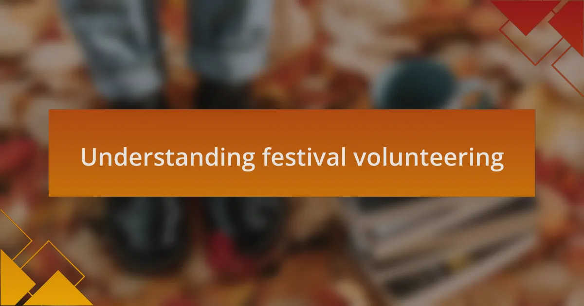 Understanding festival volunteering