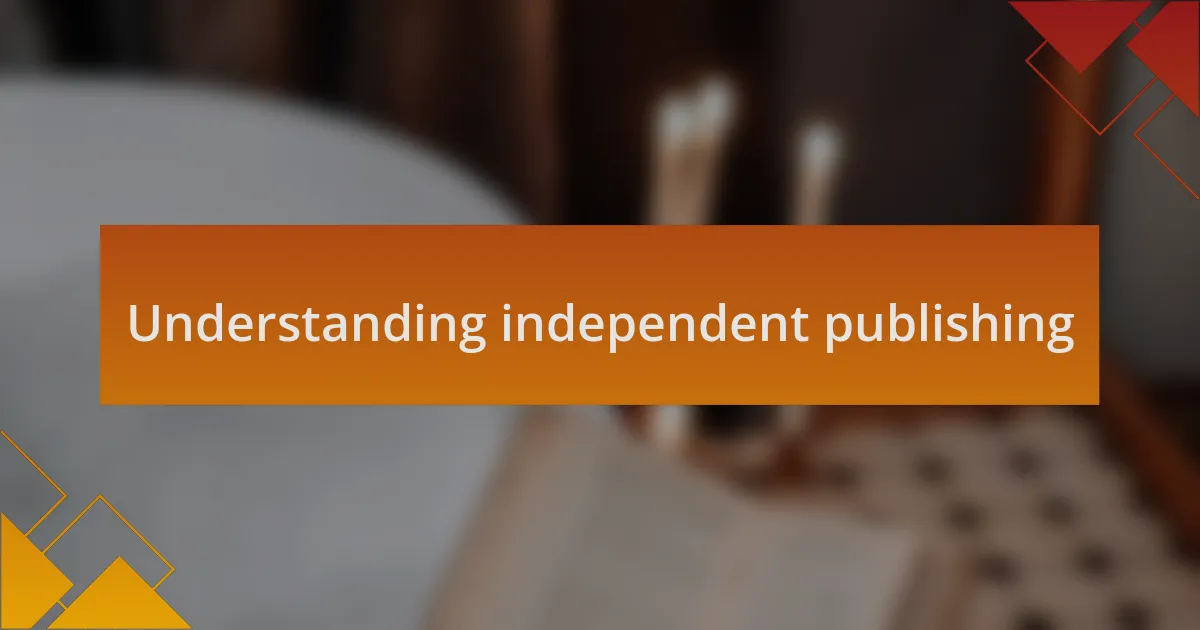 Understanding independent publishing